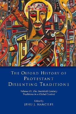 The Oxford History of Protestant Dissenting Traditions, Volume IV - 