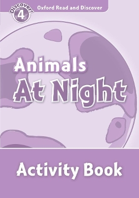Oxford Read and Discover: Level 4: Animals at Night Activity Book