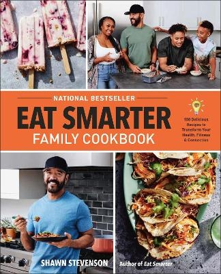 Eat Smarter Family Cookbook - Shawn Stevenson