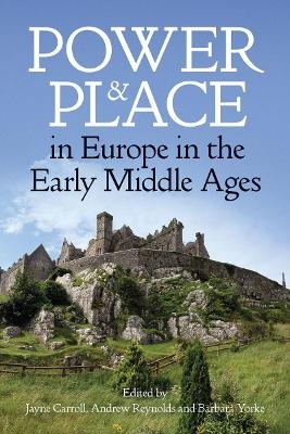 Power and Place in Europe in the Early Middle Ages - 