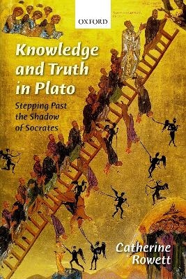 Knowledge and Truth in Plato - Catherine Rowett