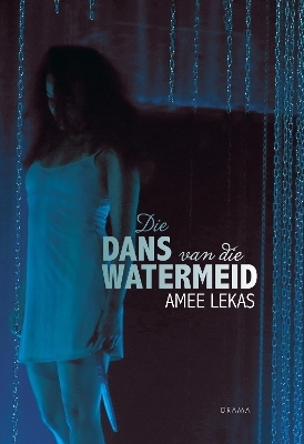 Die Dans van die Watermeid - Amee Lekas