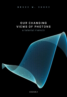 Our Changing Views of Photons - Bruce W. Shore