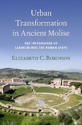 Urban Transformation in Ancient Molise - Elizabeth C. Robinson
