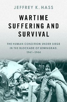 Wartime Suffering and Survival - Jeffrey K. Hass