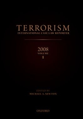 TERRORISM: INTERNATIONAL CASE LAW REPORTER 2008 VOLUME I - 