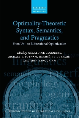Optimality Theoretic Syntax, Semantics, and Pragmatics - 