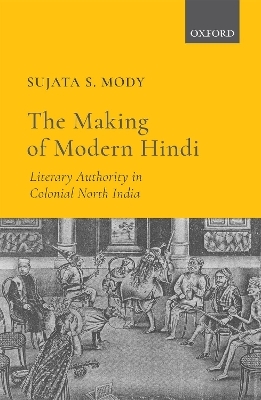 The Making of Modern Hindi - Dr Sujata S. Mody