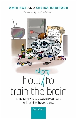 How (not) to train the brain - Amir Raz, Sheida Rabipour