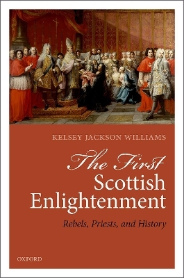 The First Scottish Enlightenment - Kelsey Jackson Williams