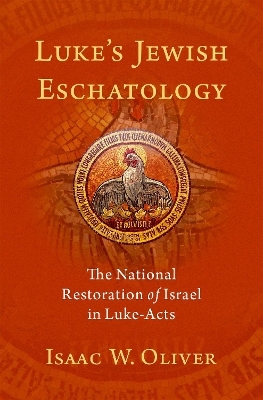 Luke's Jewish Eschatology - Isaac W. Oliver