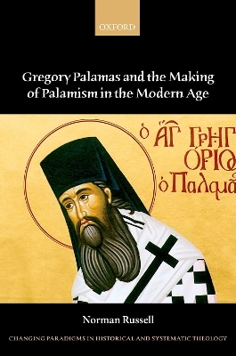 Gregory Palamas and the Making of Palamism in the Modern Age - Norman Russell