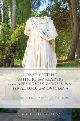 Constructing Authors and Readers in the Appendices Vergiliana, Tibulliana, and Ouidiana - 