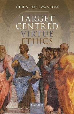 Target Centred Virtue Ethics - Christine Swanton