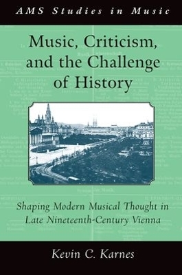 Music, Criticism, and the Challenge of History - Kevin Karnes