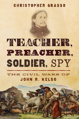 Teacher, Preacher, Soldier, Spy - Christopher Grasso