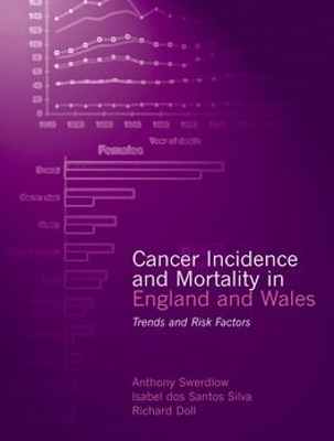 Cancer Incidence and Mortality in England and Wales - Anthony Swerdlow, Isabel Dos Santos Silva, Richard Doll