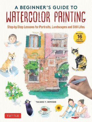 A Beginner's Guide to Watercolor Painting - Takako Y. Miyoshi