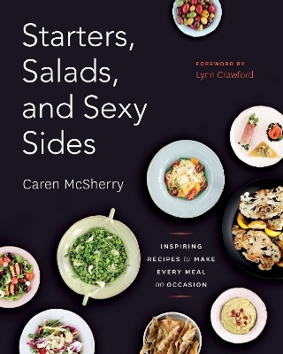 Starters, Salads, and Sexy Sides - Caren McSherry