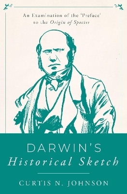 Darwin's Historical Sketch - Curtis N. Johnson