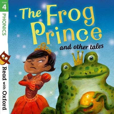 Read with Oxford: Stage 4: Phonics: The Frog Prince and Other Tales - Pippa Goodhart, Susan Price, Pat Thomson, Becca Heddle