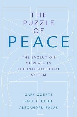 The Puzzle of Peace - Gary Goertz, Paul F. Diehl, Alexandru Balas