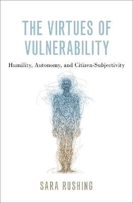 The Virtues of Vulnerability - Sara Rushing