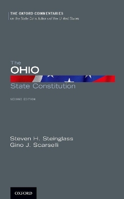 The Ohio State Constitution - Steven H. Steinglass, Gino J. Scarselli