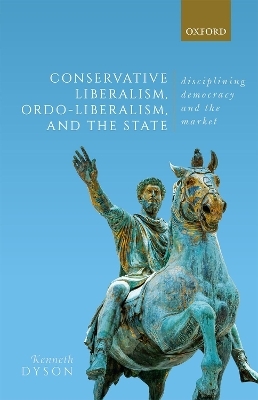 Conservative Liberalism, Ordo-liberalism, and the State - Kenneth Dyson