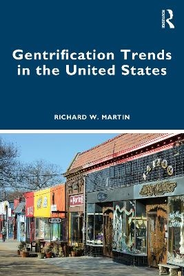 Gentrification Trends in the United States - Richard Martin