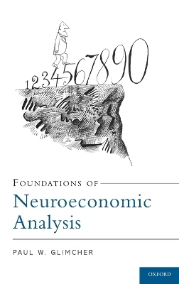 Foundations of Neuroeconomic Analysis - Paul W. Glimcher