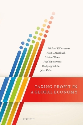 Taxing Profit in a Global Economy - Michael P. Devereux, Alan J. Auerbach, Michael Keen, Paul Oosterhuis, Wolfgang Schön