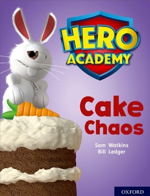Hero Academy: Oxford Level 7, Turquoise Book Band: Cake Chaos - Sam Watkins