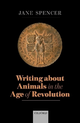 Writing About Animals in the Age of Revolution - Jane Spencer