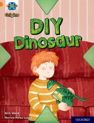 Project X Origins: Orange Book Band, Oxford Level 6: DIY Dinosaur - Nick Ward