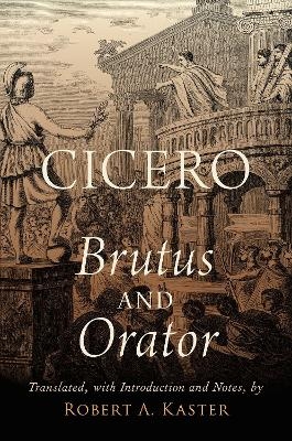 Cicero: Brutus and Orator - Robert A. Kaster