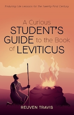 A Curious Student's Guide to the Book of Leviticus - Reuven Travis