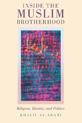 Inside the Muslim Brotherhood - Khalil al-Anani