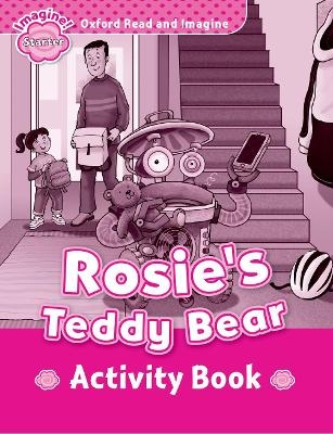 Oxford Read and Imagine: Starter: Rosie's Teddy Bear Activity Book - Paul Shipton