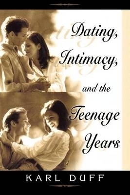 Dating, Intimacy and the Teenage Years - Karl Duff