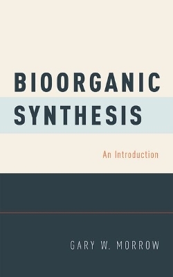Bioorganic Synthesis - Gary W. Morrow