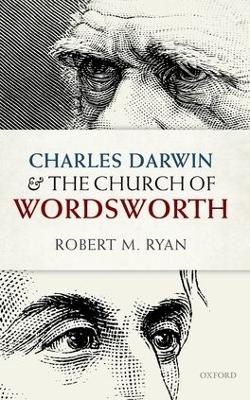 Charles Darwin and the Church of Wordsworth - Robert M. Ryan