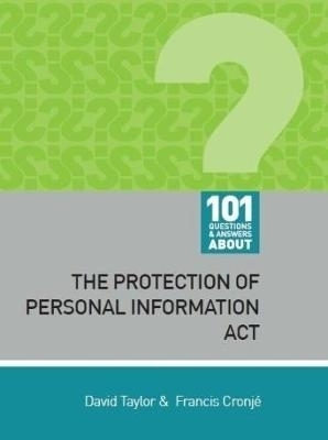 101 questions and answers about: The Protection of Personal Information Act - D. Taylor, F. Cronje