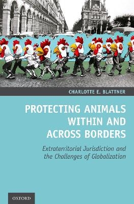 Protecting Animals Within and Across Borders - Charlotte E. Blattner