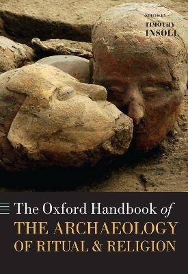 The Oxford Handbook of the Archaeology of Ritual and Religion - 