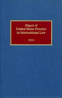 Digest of United States Practice in International Law, 2005 - 