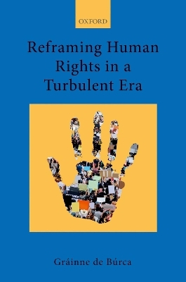 Reframing Human Rights in a Turbulent Era - Gráinne de Búrca