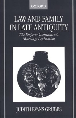 Law and Family in Late Antiquity - Judith Evans Grubbs