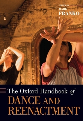 The Oxford Handbook of Dance and Reenactment - 