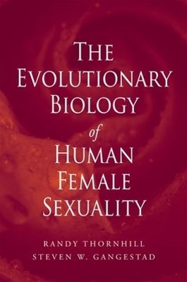 The Evolutionary Biology of Human Female Sexuality - Randy Thornhill, Steven W Gangestad